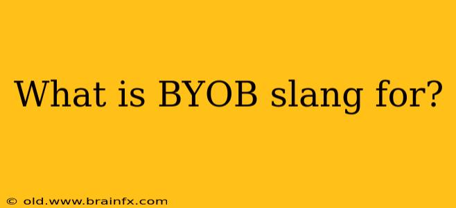 What is BYOB slang for?