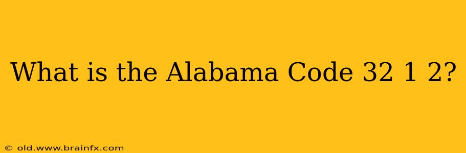 What is the Alabama Code 32 1 2?