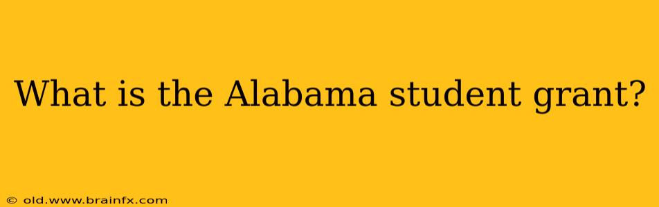 What is the Alabama student grant?