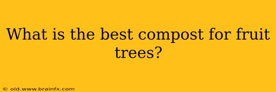 What is the best compost for fruit trees?