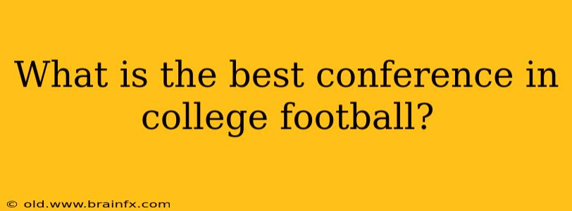 What is the best conference in college football?