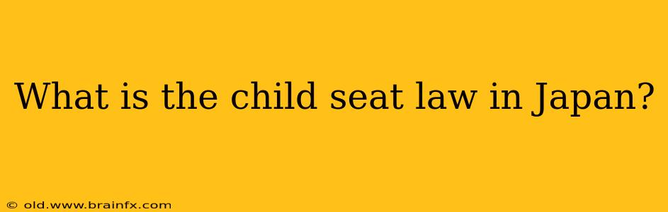 What is the child seat law in Japan?