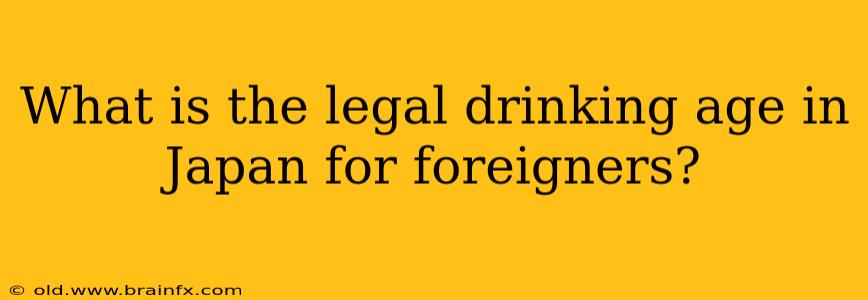 What is the legal drinking age in Japan for foreigners?