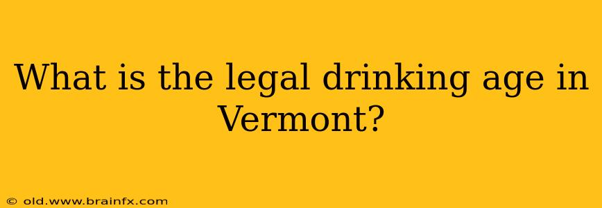 What is the legal drinking age in Vermont?