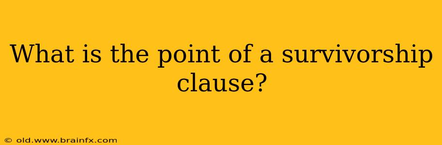 What is the point of a survivorship clause?