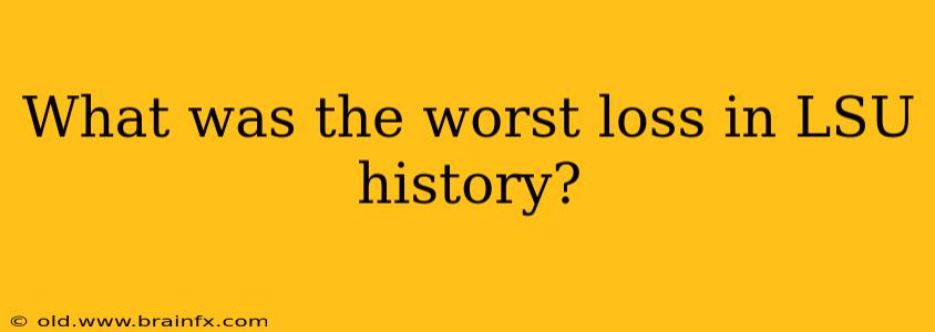 What was the worst loss in LSU history?