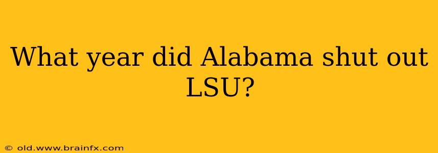 What year did Alabama shut out LSU?