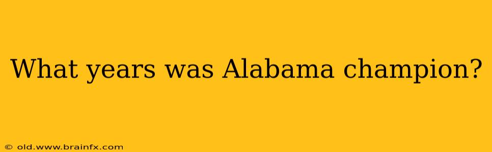 What years was Alabama champion?