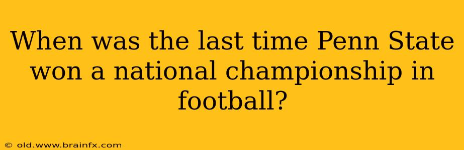 When was the last time Penn State won a national championship in football?