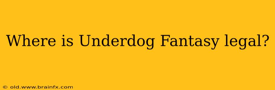 Where is Underdog Fantasy legal?