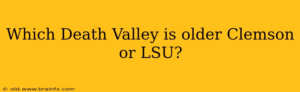 Which Death Valley is older Clemson or LSU?