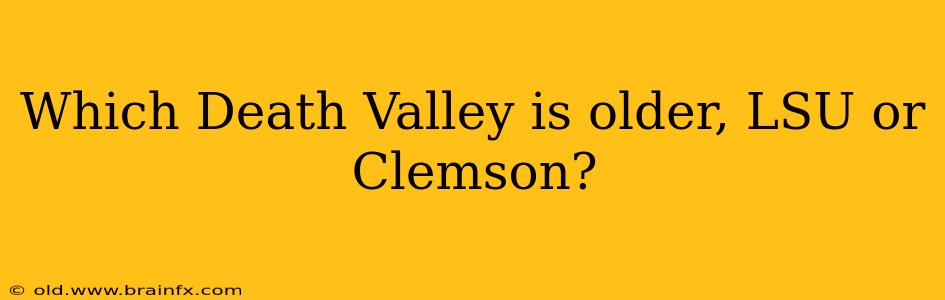 Which Death Valley is older, LSU or Clemson?