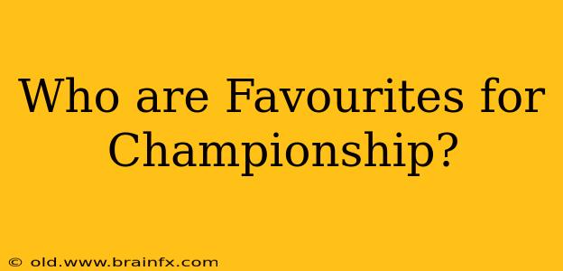 Who are Favourites for Championship?