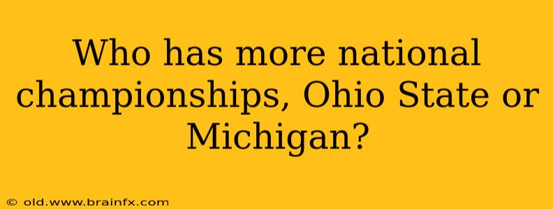 Who has more national championships, Ohio State or Michigan?