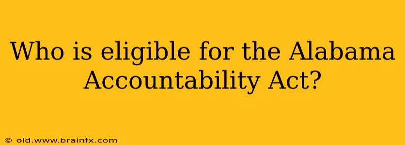 Who is eligible for the Alabama Accountability Act?