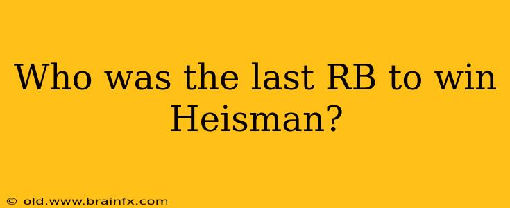 Who was the last RB to win Heisman?