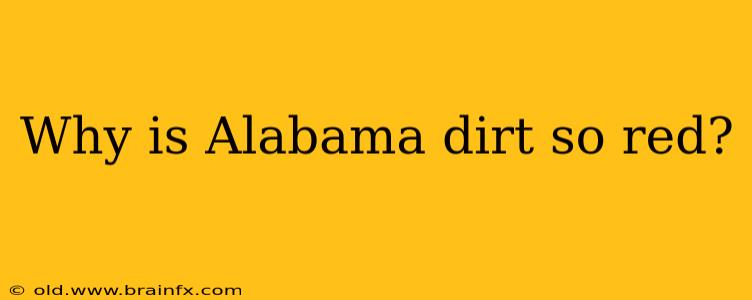 Why is Alabama dirt so red?