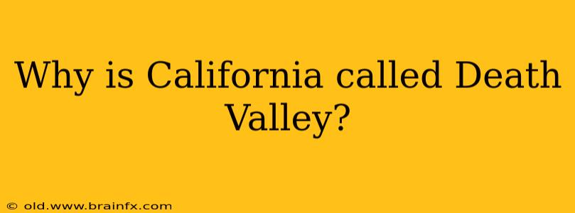 Why is California called Death Valley?