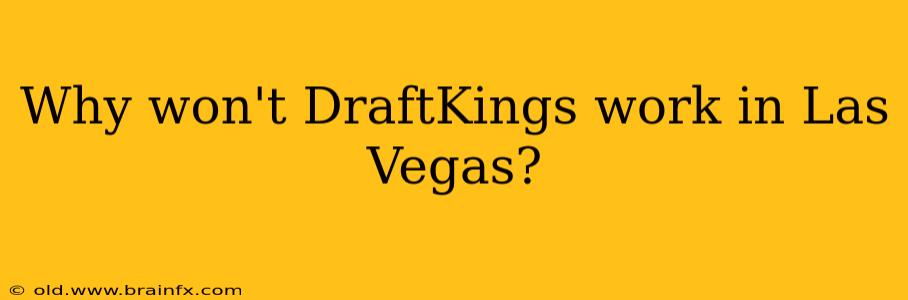 Why won't DraftKings work in Las Vegas?